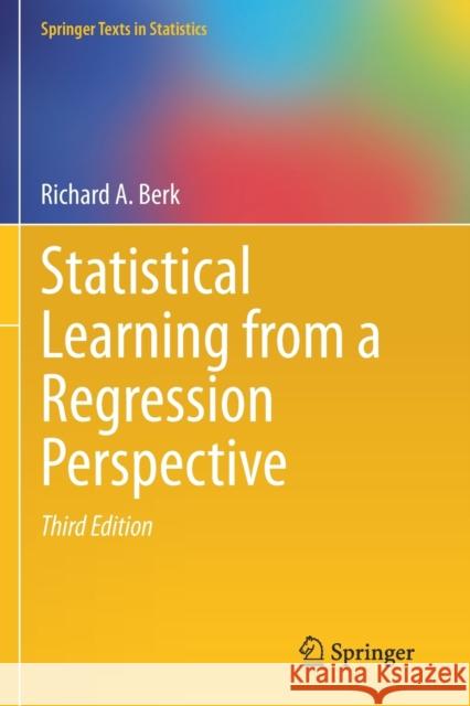 Statistical Learning from a Regression Perspective Richard a. Berk 9783030429232