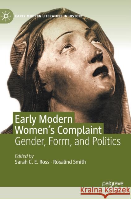 Early Modern Women's Complaint: Gender, Form, and Politics Ross, Sarah C. E. 9783030429454 Palgrave MacMillan