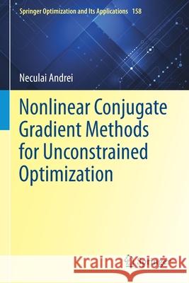 Nonlinear Conjugate Gradient Methods for Unconstrained Optimization Neculai Andrei 9783030429522 Springer
