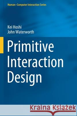 Primitive Interaction Design Kei Hoshi John Waterworth 9783030429560