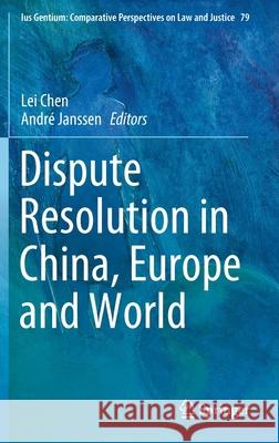 Dispute Resolution in China, Europe and World Lei Chen Andr 9783030429737 Springer