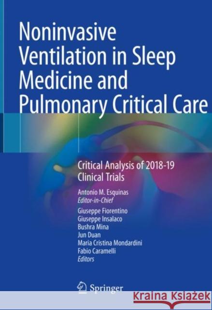 Noninvasive Ventilation in Sleep Medicine and Pulmonary Critical Care: Critical Analysis of 2018-19 Clinical Trials Esquinas, Antonio M. 9783030429973