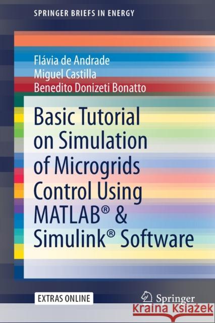 Basic Tutorial on Simulation of Microgrids Control Using Matlab(r) & Simulink(r) Software de Andrade, Flávia 9783030430122 Springer