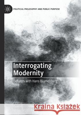 Interrogating Modernity: Debates with Hans Blumenberg Agata Bielik-Robson Daniel Whistler 9783030430184 Palgrave MacMillan