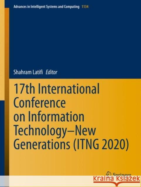 17th International Conference on Information Technology-New Generations (Itng 2020) Latifi, Shahram 9783030430191 Springer