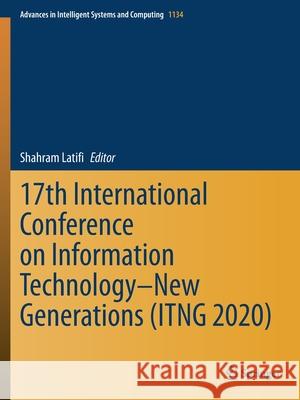 17th International Conference on Information Technology-New Generations (Itng 2020) Shahram Latifi 9783030430221 Springer