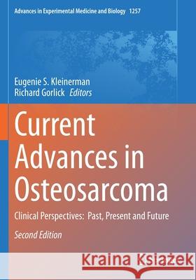 Current Advances in Osteosarcoma: Clinical Perspectives: Past, Present and Future Eugenie S. Kleinerman Richard Gorlick 9783030430344 Springer
