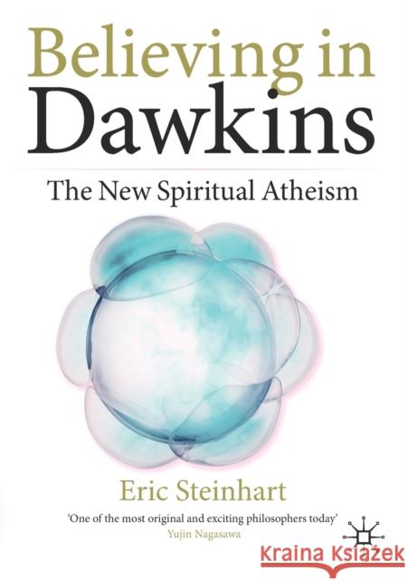 Believing in Dawkins: The New Spiritual Atheism Steinhart, Eric 9783030430511 Palgrave MacMillan