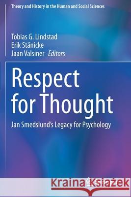 Respect for Thought: Jan Smedslund's Legacy for Psychology Tobias G. Lindstad Erik St 9783030430689 Springer