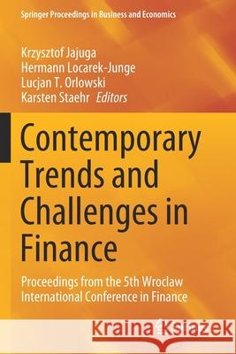 Contemporary Trends and Challenges in Finance: Proceedings from the 5th Wroclaw International Conference in Finance Krzysztof Jajuga Hermann Locarek-Junge Lucjan T. Orlowski 9783030430801