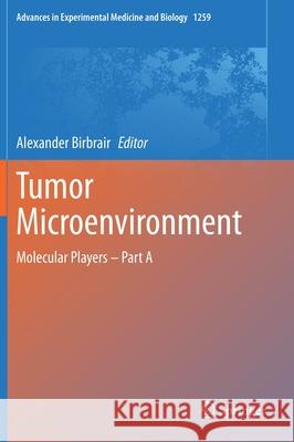 Tumor Microenvironment: Molecular Players - Part a Birbrair, Alexander 9783030430924 Springer