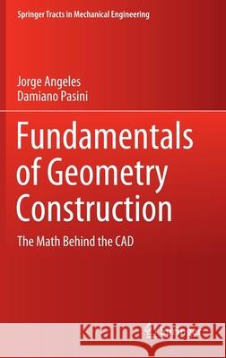 Fundamentals of Geometry Construction: The Math Behind the CAD Angeles, Jorge 9783030431303