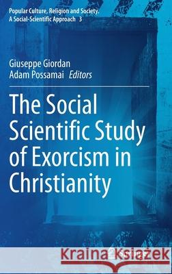 The Social Scientific Study of Exorcism in Christianity Giuseppe Giordan Adam Possamai 9783030431723 Springer