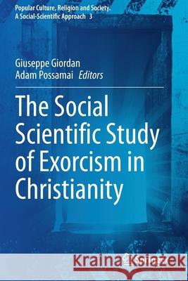 The Social Scientific Study of Exorcism in Christianity Giuseppe Giordan Adam Possamai 9783030431754 Springer