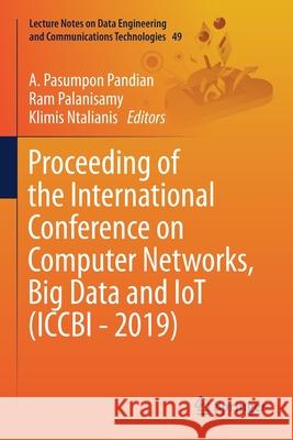 Proceeding of the International Conference on Computer Networks, Big Data and Iot (Iccbi - 2019) Pandian, A. Pasumpon 9783030431914 Springer