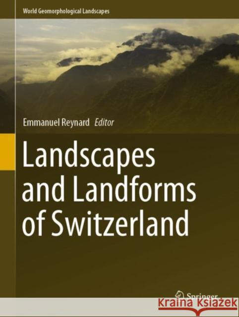 Landscapes and Landforms of Switzerland Emmanuel Reynard 9783030432010 Springer