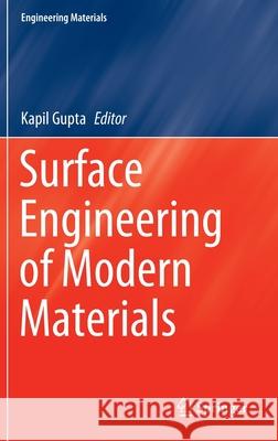 Surface Engineering of Modern Materials Kapil Gupta 9783030432317