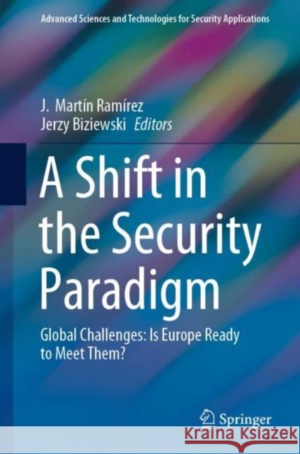 A Shift in the Security Paradigm: Global Challenges: Is Europe Ready to Meet Them? Ramírez, J. Martín 9783030432522 Springer