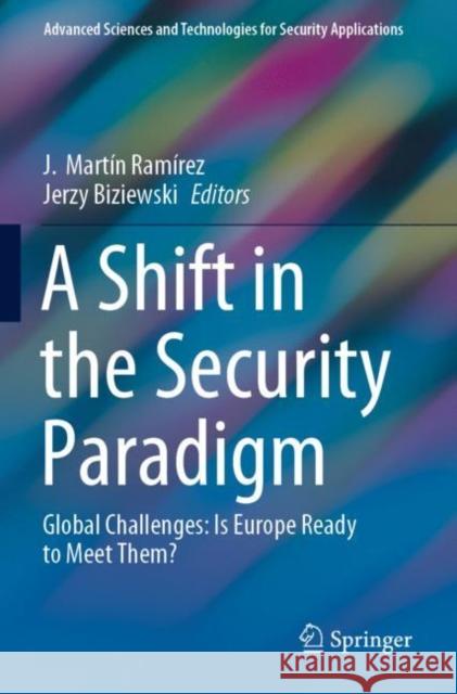 A Shift in the Security Paradigm: Global Challenges: Is Europe Ready to Meet Them? Ram Jerzy Biziewski Ambassador Sergio Duarte 9783030432553 Springer