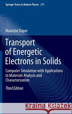 Transport of Energetic Electrons in Solids: Computer Simulation with Applications to Materials Analysis and Characterization Dapor, Maurizio 9783030432638 Springer