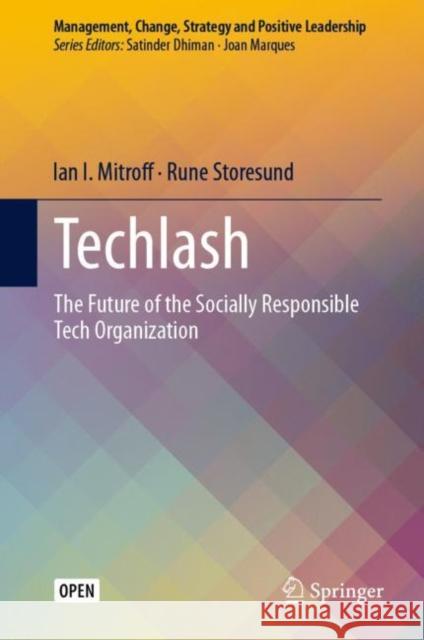 Techlash: The Future of the Socially Responsible Tech Organization Mitroff, Ian I. 9783030432782 Springer