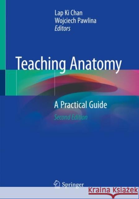 Teaching Anatomy: A Practical Guide Chan, Lap Ki 9783030432829 Springer Nature Switzerland AG