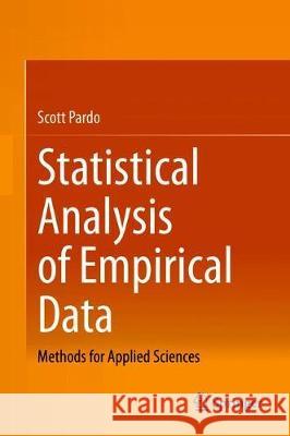 Statistical Analysis of Empirical Data: Methods for Applied Sciences Pardo, Scott 9783030433277 Springer