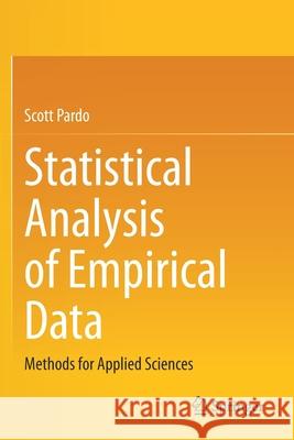 Statistical Analysis of Empirical Data: Methods for Applied Sciences Scott Pardo 9783030433307 Springer