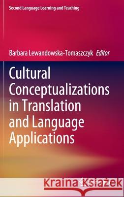 Cultural Conceptualizations in Translation and Language Applications Barbara Lewandowska-Tomaszczyk 9783030433352 Springer