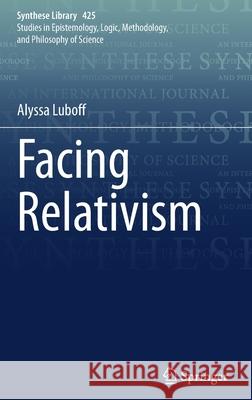 Facing Relativism Alyssa Luboff 9783030433390 Springer