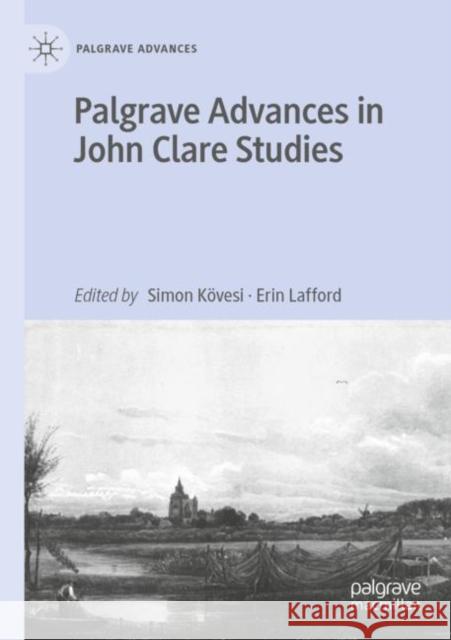 Palgrave Advances in John Clare Studies Simon Kӧvesi Erin Lafford 9783030433734 Palgrave MacMillan