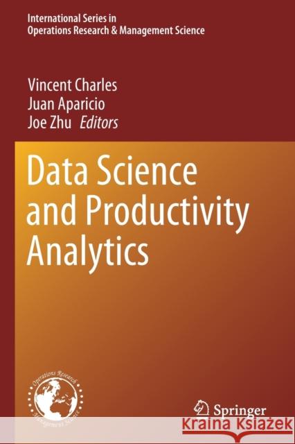 Data Science and Productivity Analytics Vincent Charles Juan Aparicio Joe Zhu 9783030433864 Springer