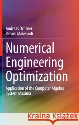 Numerical Engineering Optimization: Application of the Computer Algebra System Maxima Öchsner, Andreas 9783030433871 Springer