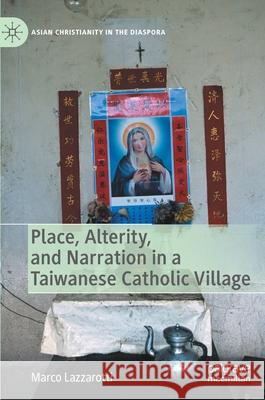 Place, Alterity, and Narration in a Taiwanese Catholic Village Marco Lazzarotti 9783030434601 Palgrave MacMillan