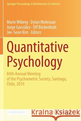 Quantitative Psychology: 84th Annual Meeting of the Psychometric Society, Santiago, Chile, 2019 Marie Wiberg Dylan Molenaar Jorge Gonz 9783030434717