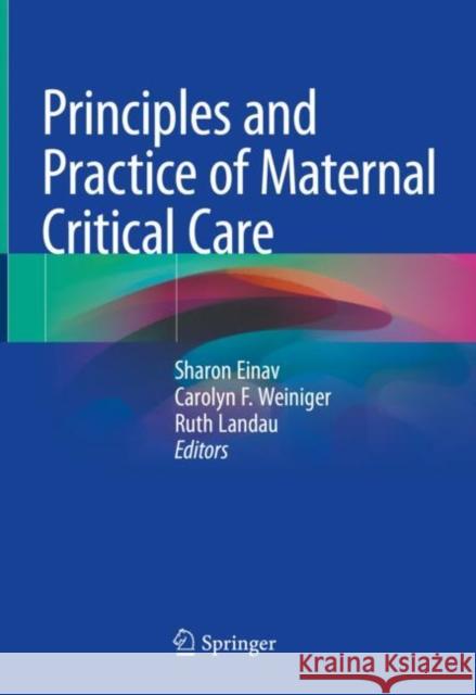 Principles and Practice of Maternal Critical Care Sharon Einav Carolyn F. Weiniger Ruth Landau 9783030434762