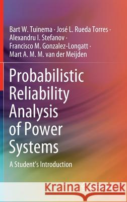 Probabilistic Reliability Analysis of Power Systems: A Student's Introduction Tuinema, Bart W. 9783030434977 Springer