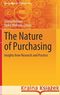 The Nature of Purchasing: Insights from Research and Practice Schupp, Florian 9783030435011 Springer