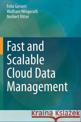 Fast and Scalable Cloud Data Management Felix Gessert Wolfram Wingerath Norbert Ritter 9783030435080 Springer