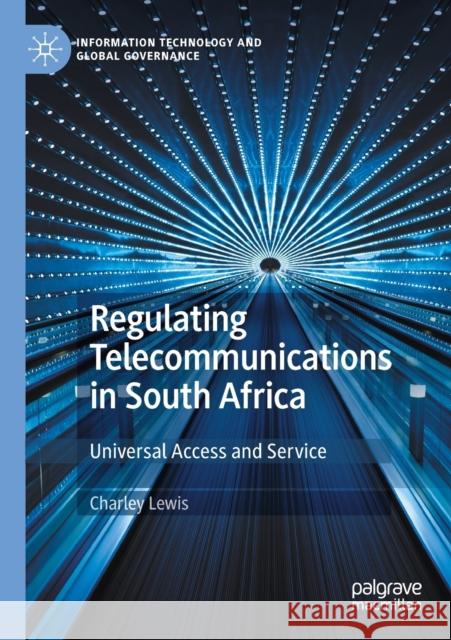 Regulating Telecommunications in South Africa: Universal Access and Service Charley Lewis 9783030435295 Palgrave MacMillan