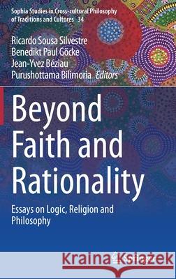Beyond Faith and Rationality: Essays on Logic, Religion and Philosophy Silvestre, Ricardo Sousa 9783030435349 Springer