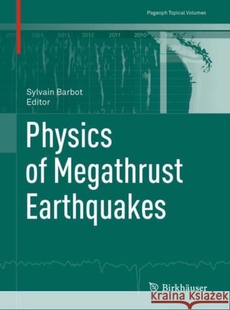 Physics of Megathrust Earthquakes Sylvain Barbot 9783030435714 Birkhauser