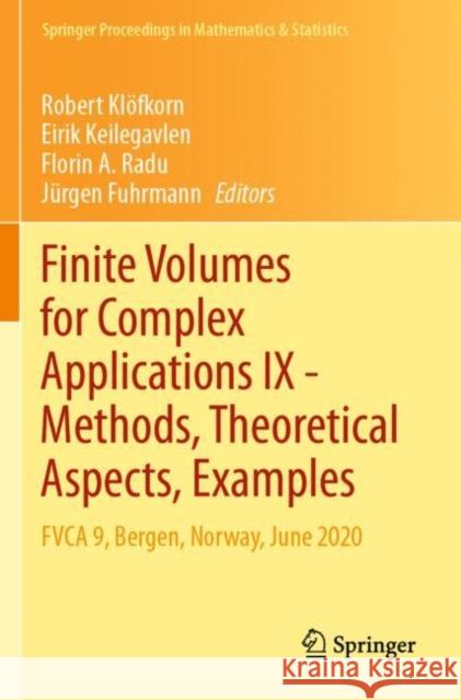 Finite Volumes for Complex Applications IX - Methods, Theoretical Aspects, Examples: Fvca 9, Bergen, Norway, June 2020 Kl Eirik Keilegavlen Florin A. Radu 9783030436520 Springer