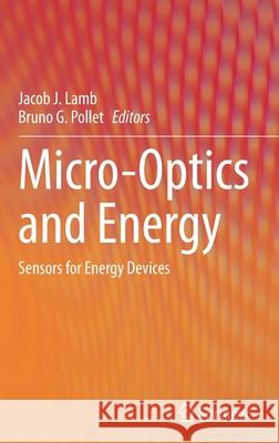 Micro-Optics and Energy: Sensors for Energy Devices Lamb, Jacob J. 9783030436759