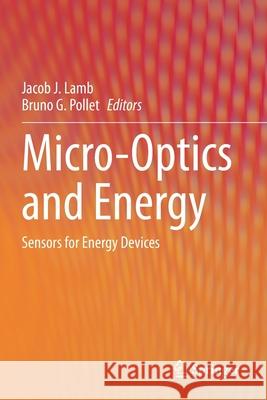 Micro-Optics and Energy: Sensors for Energy Devices Jacob J. Lamb Bruno G. Pollet 9783030436780