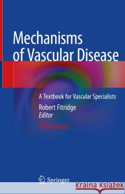 Mechanisms of Vascular Disease: A Textbook for Vascular Specialists Fitridge, Robert 9783030436827 Springer