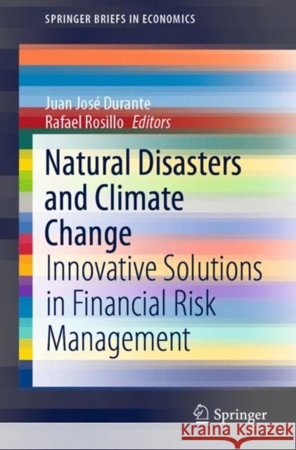 Natural Disasters and Climate Change: Innovative Solutions in Financial Risk Management Durante, Juan José 9783030437060 Springer