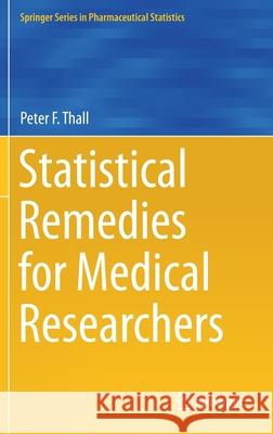 Statistical Remedies for Medical Researchers Peter F. Thall 9783030437138 Springer