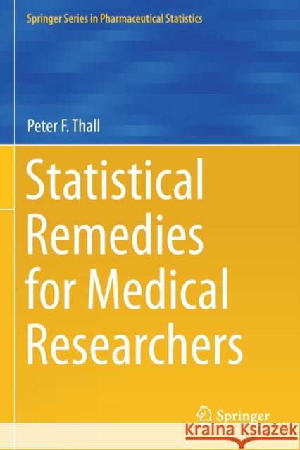 Statistical Remedies for Medical Researchers Peter F. Thall 9783030437169 Springer