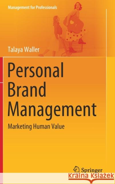 Personal Brand Management: Marketing Human Value Waller, Talaya 9783030437435 Springer
